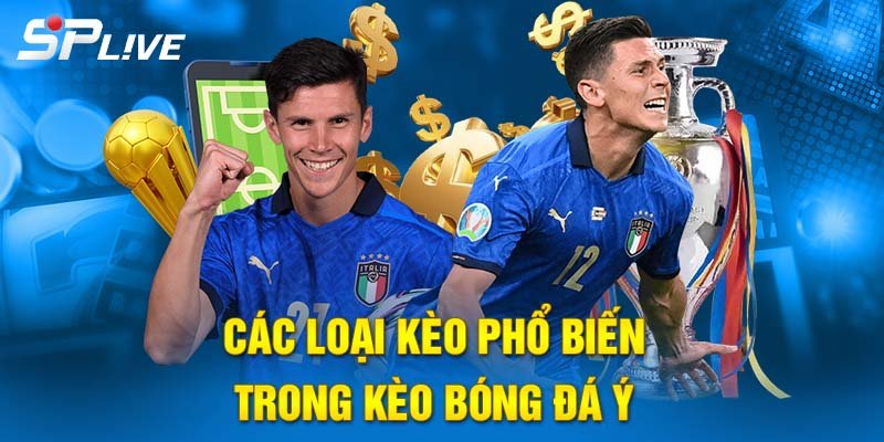 Các loại kèo phổ biến trong kèo bóng đá Ý