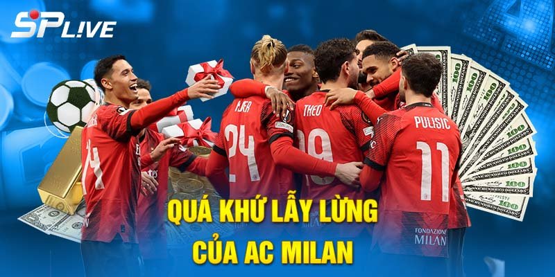 Quá khứ lẫy lừng của AC Milan