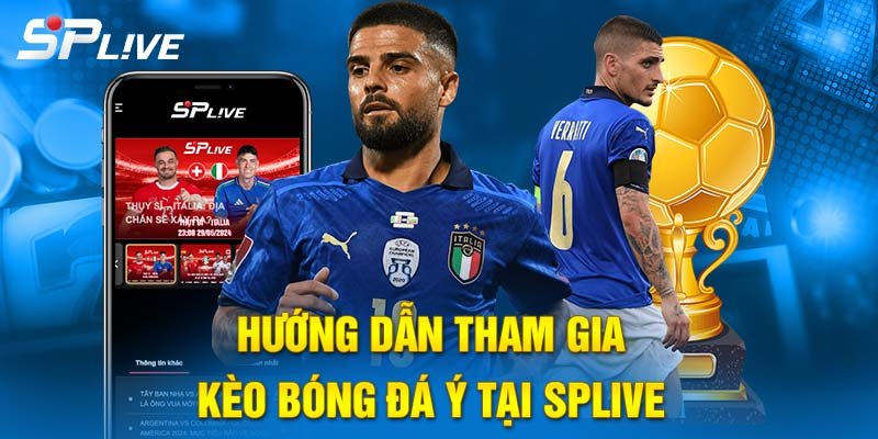 Hướng dẫn tham gia kèo bóng đá Ý tại SPLIVE
