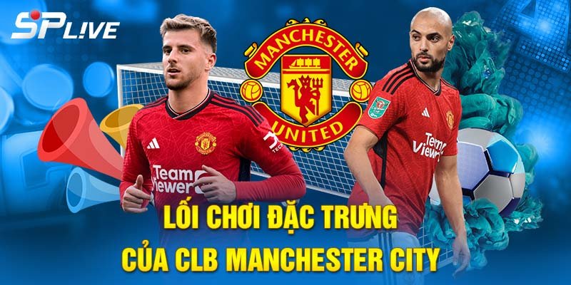 Man City và lối chơi đặc trưng
