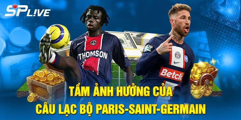 Tầm ảnh hưởng của CLB PSG