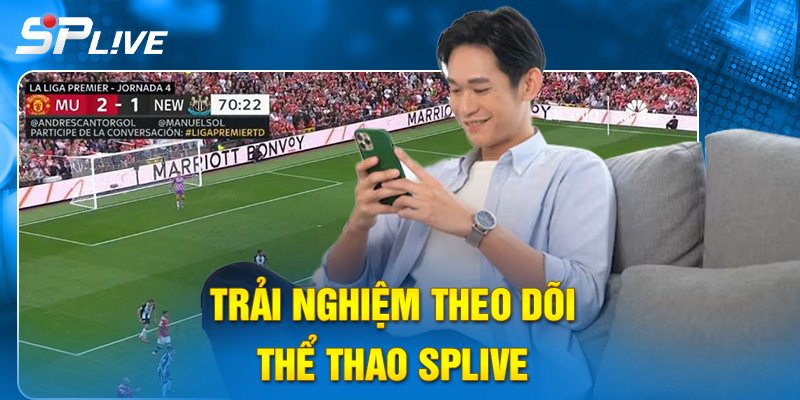 Trải nghiệm theo dõi thể thao SPLIVE
