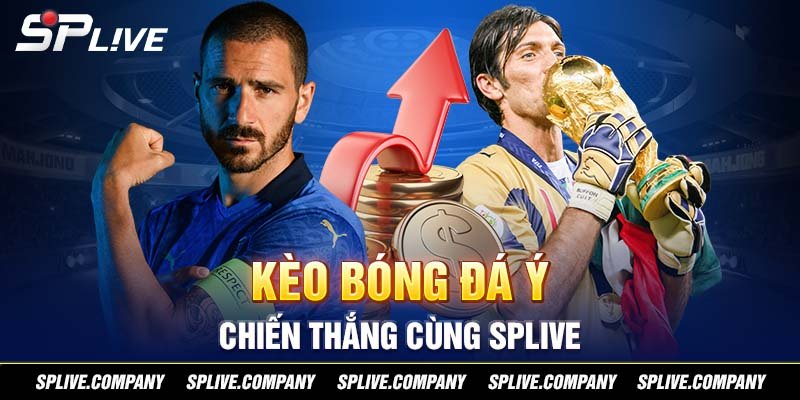 Kèo bóng đá Ý - Chiến thắng cùng SPLIVE