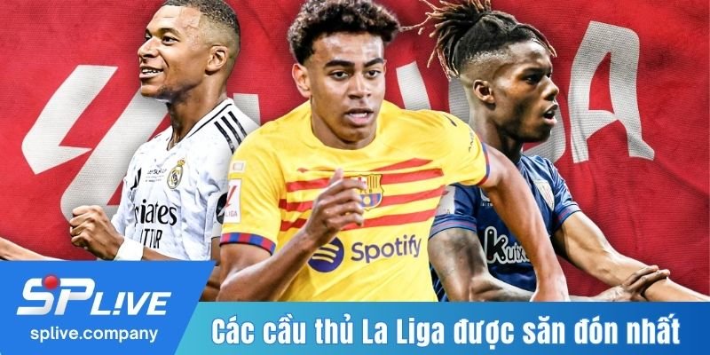 Các cầu thủ La Liga được săn đón nhất