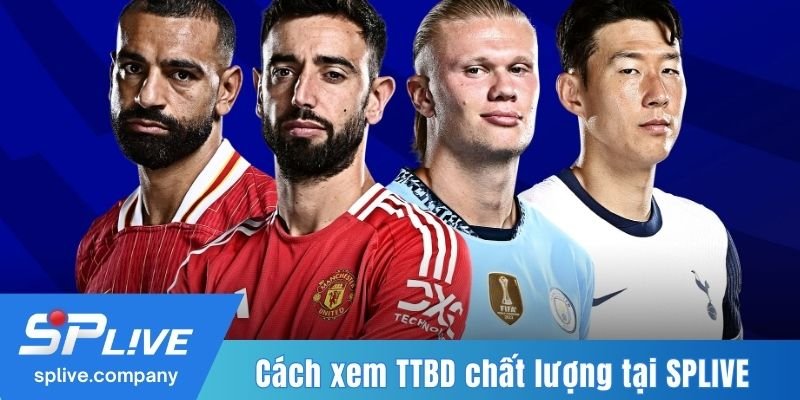 Cách xem TTBD chất lượng tại SPLIVE