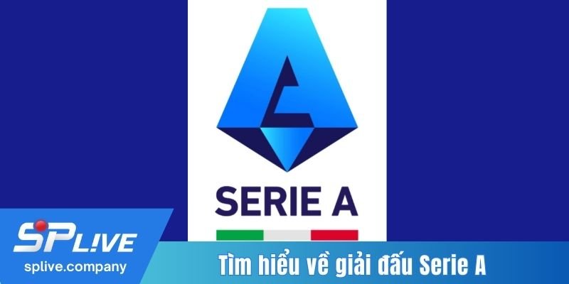 Tìm hiểu về giải đấu Serie A