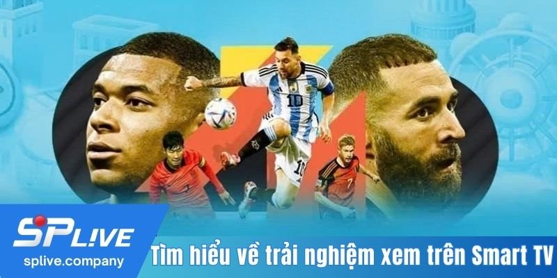 Tìm hiểu về trải nghiệm xem trên Smart TV