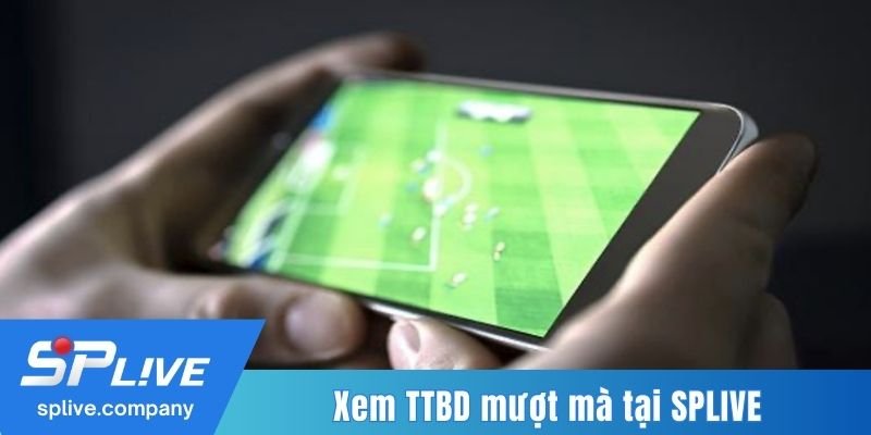 Xem TTBD mượt mà tại SPLIVE